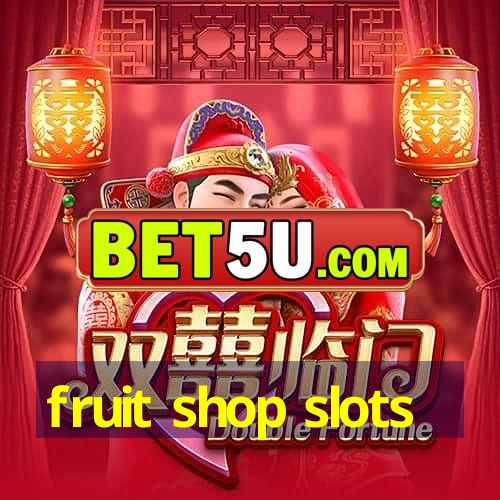 fruit shop slots